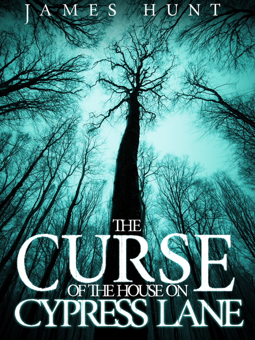 Title details for The Curse of the House on Cypress Lane by James Hunt - Available